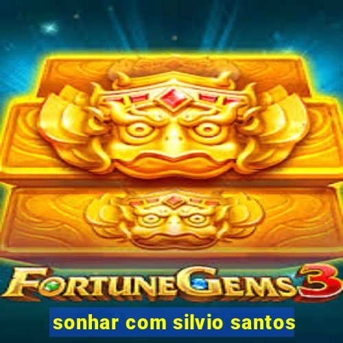 sonhar com silvio santos